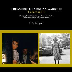 Treasures of a Bronx Warrior, Collection III de L. D. Sargent