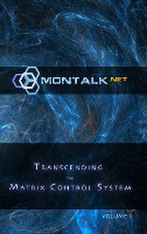 Transcending the Matrix Control System, Vol. 1 de Montalk (Tom)