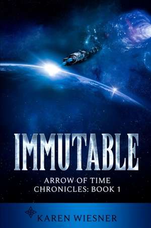 Immutable, Arrow of Time Chronicles de Karen Wiesner