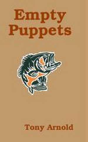 Empty Puppets de Tony Arnold