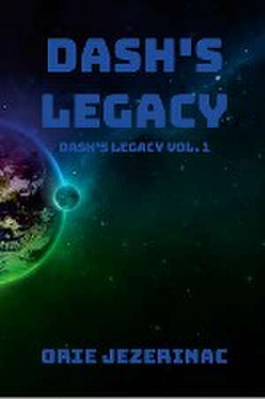 Dash's Legacy de Orie Jezerinac