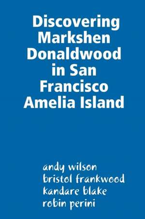 Discovering Markshen Donaldwood in San Francisco Amelia Island de Andy Wilson