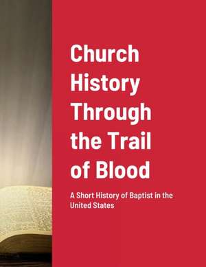 Church History Through the Trail of Blood de Joseph Roberts