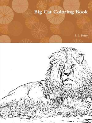 Big Cat Coloring Book de S. L. Perry