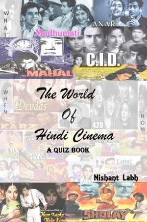 The World Of Hindi Cinema - A Quiz Book de Nishant Labh