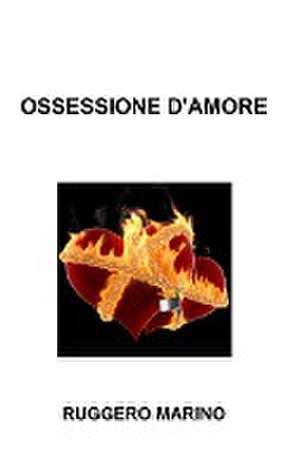 Ossessione d'Amore de Ruggero Marino