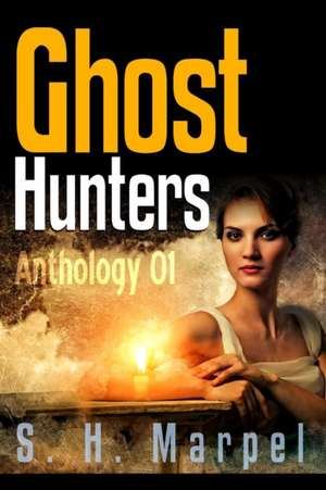 Ghost Hunters Anthology 01 de S. H. Marpel