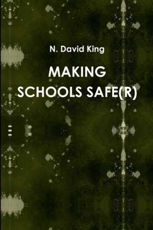 Making Schools Safe(r) de N. David King