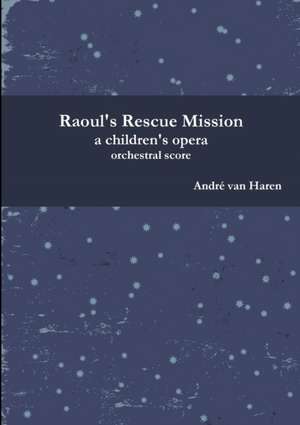 Raoul's Rescue Mission - Orchestral Score and parts de André van Haren