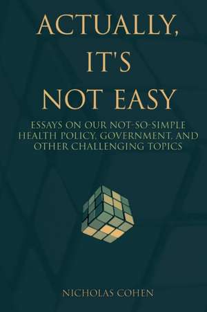 Actually, It's Not Easy de Nicholas Cohen