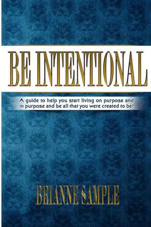 Be Intentional de Brianne Sample