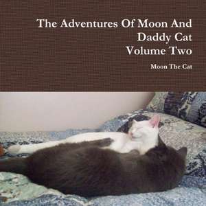 The Adventures Of Moon And Daddy Cat Volume Two de Moon The Cat