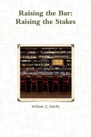 Raising the Bar de William J. Smith