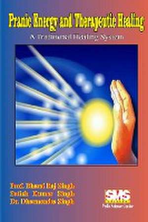 Pranic Energy and Therapeutic Healing de Bharat Raj Singh