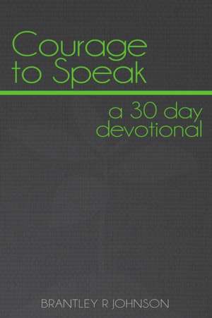 Courage to Speak de Brantley Johnson