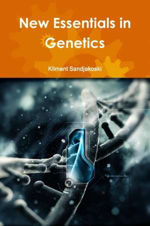 New Essentials in Genetics de Kliment Sandjakoski