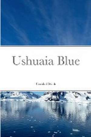 Ushuaia Blue de Caridad Svich