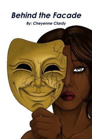 Behind the Facade de Cheyenne Clardy