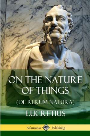 On the Nature of Things (De Rerum Natura) de Lucretius