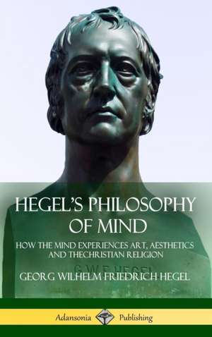 Hegel's Philosophy of Mind de Georg Wilhelm Friedrich Hegel