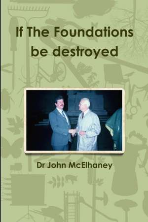 If The Foundations be destroyed de John McElhaney