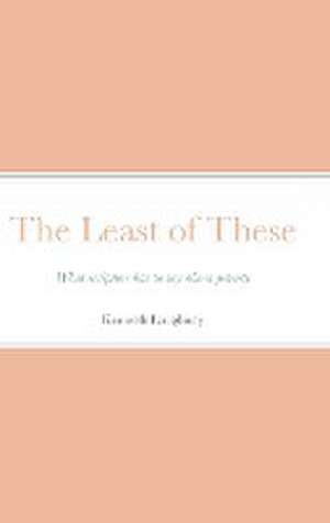 The Least of These de Kenneth Loughney