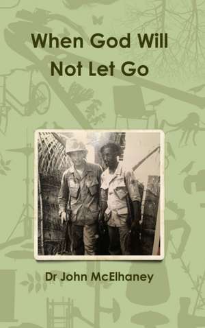 When God Will Not Let Go de John McElhaney