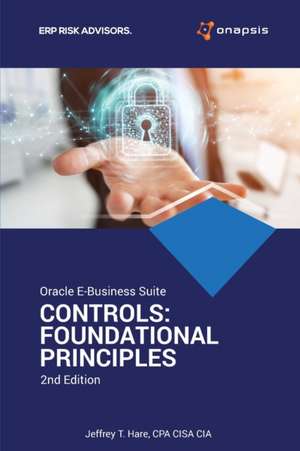 Oracle E-Business Suite Controls de Cpa Cisa Cia Jeffrey T. Hare