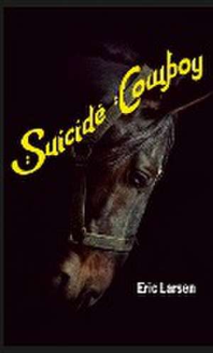 Suicide Cowboy de Eric Larsen