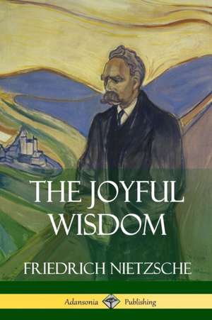 The Joyful Wisdom de Friedrich Nietzsche