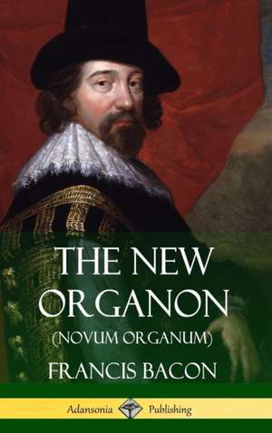 The New Organon (Novum Organum) (Hardcover) de Francis Bacon