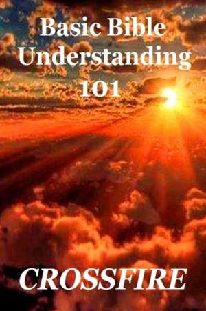 Basic Bible Understanding, 101 (paperback) de Crossfire