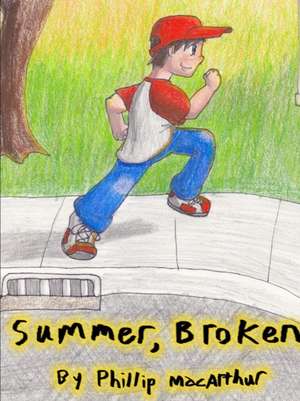 Summer, Broken de Phillip MacArthur