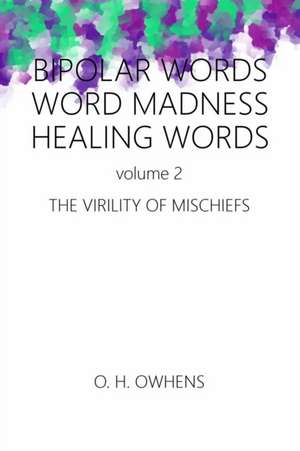 Bipolar Words Word Madness Healing Words vol 2 de O. H. Owhens