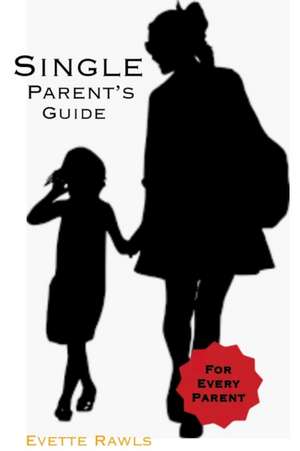 Single Parent's Guide de Evette Rawls