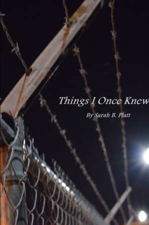 Things I Once Knew de Sarah Platt