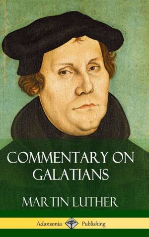 Commentary on Galatians (Hardcover) de Martin Luther