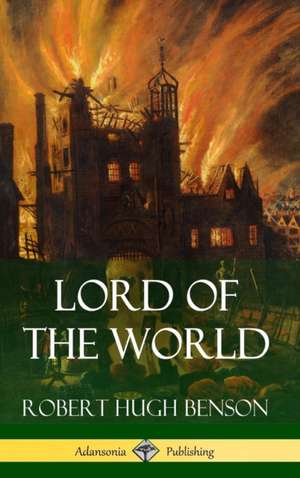 Lord of the World (Hardcover) de Robert Hugh Benson