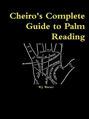 Cheiro's Complete Guide to Palm Reading de W. J. Warner