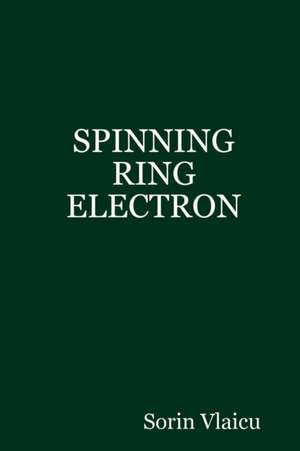 SPINNING RING ELECTRON de Sorin Vlaicu