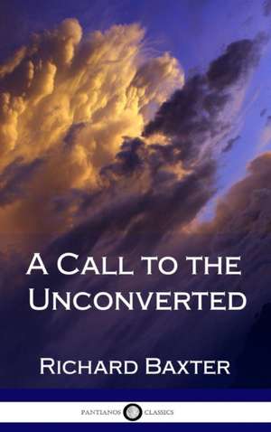 A Call to the Unconverted (Hardcover) de Richard Baxter