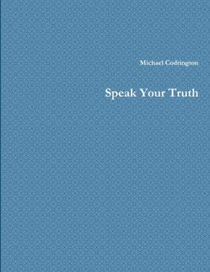 Speak Your Truth de Michael Codrington