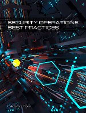 Security Operations Best Practices de Christopher J Brown