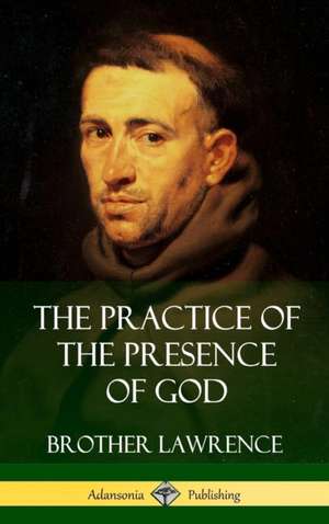 The Practice of the Presence of God (Hardcover) de Brother Lawrence