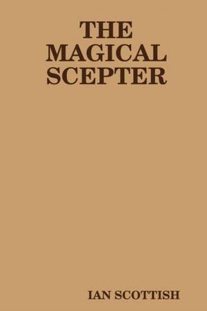 The Magical Scepter de Ian Scottish