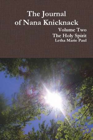 The Journal of Nana Knicknack, Volumr Two de Letha Marie Paul