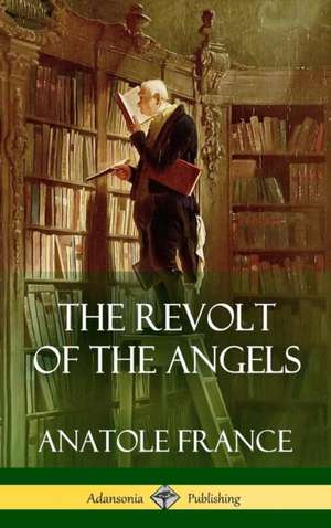 The Revolt of the Angels (Hardcover) de Anatole France