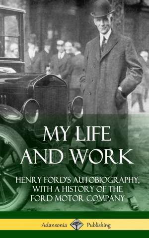 My Life and Work de Henry Ford