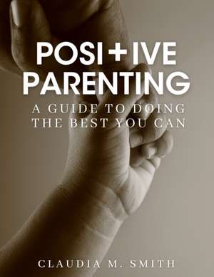 Positive Parenting de Claudia Smith