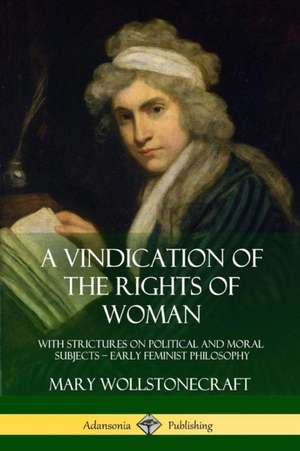 A Vindication of the Rights of Woman de Mary Wollstonecraft